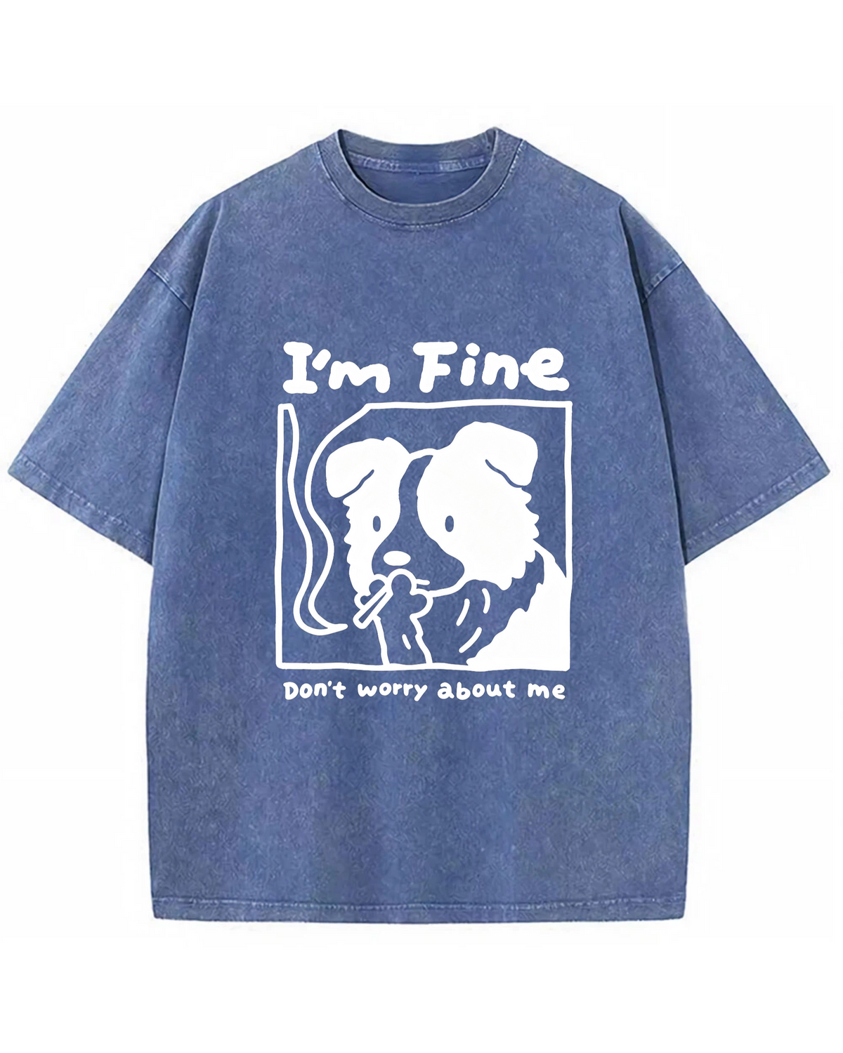 I’m Fine, Don’t Worry About Me Dog T-Shirt