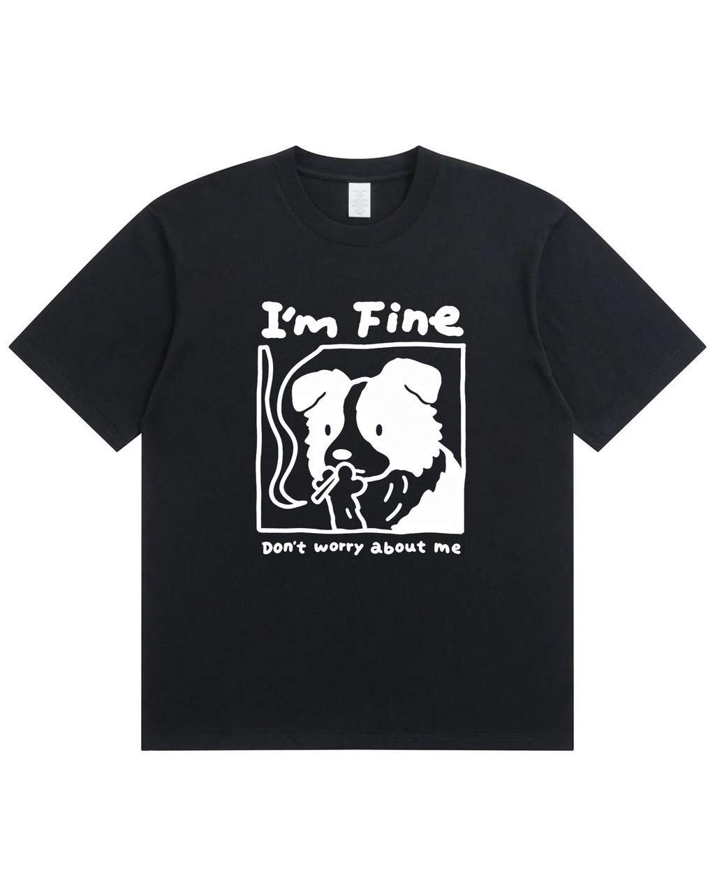 I’m Fine, Don’t Worry About Me Dog T-Shirt