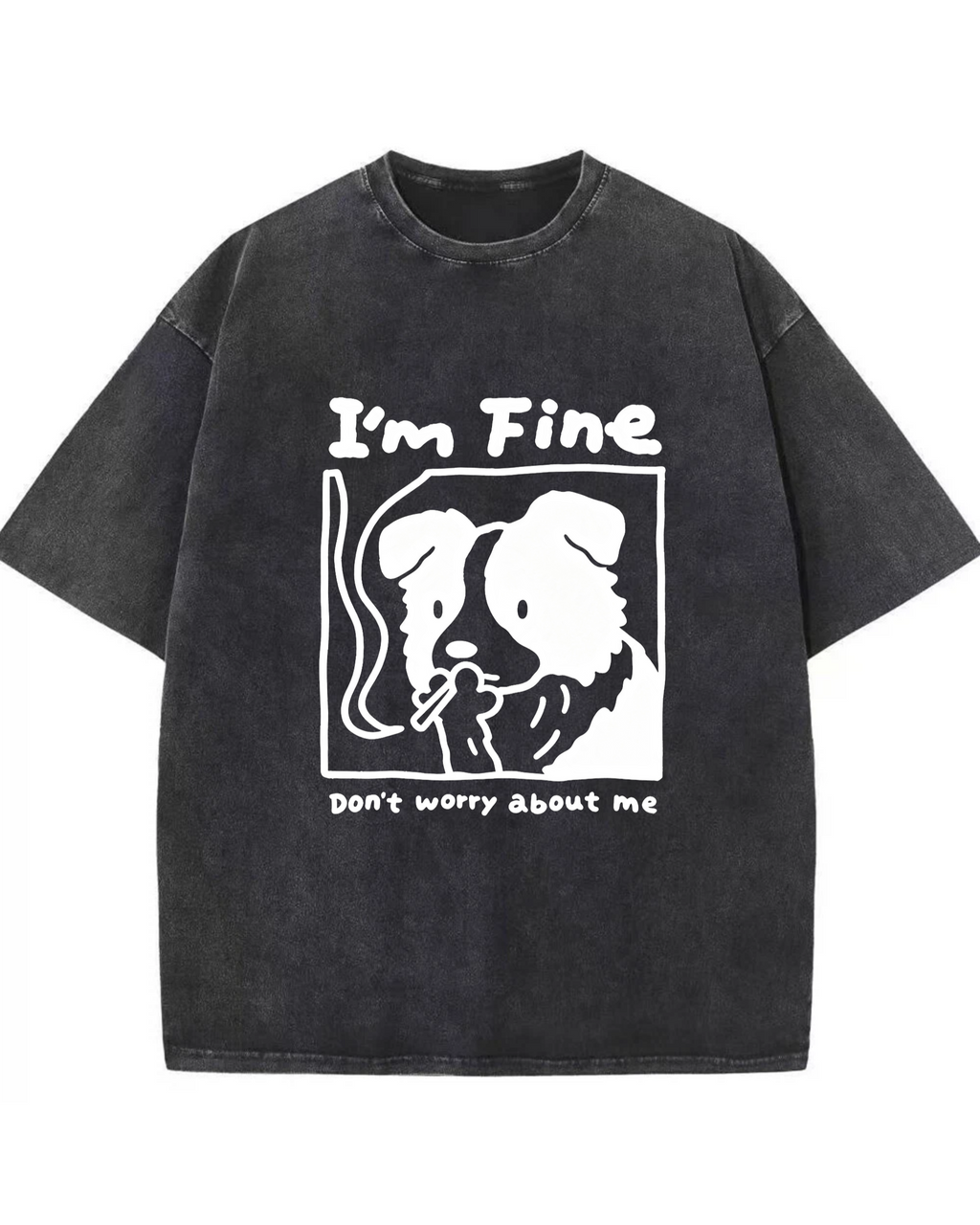 I’m Fine, Don’t Worry About Me Dog T-Shirt